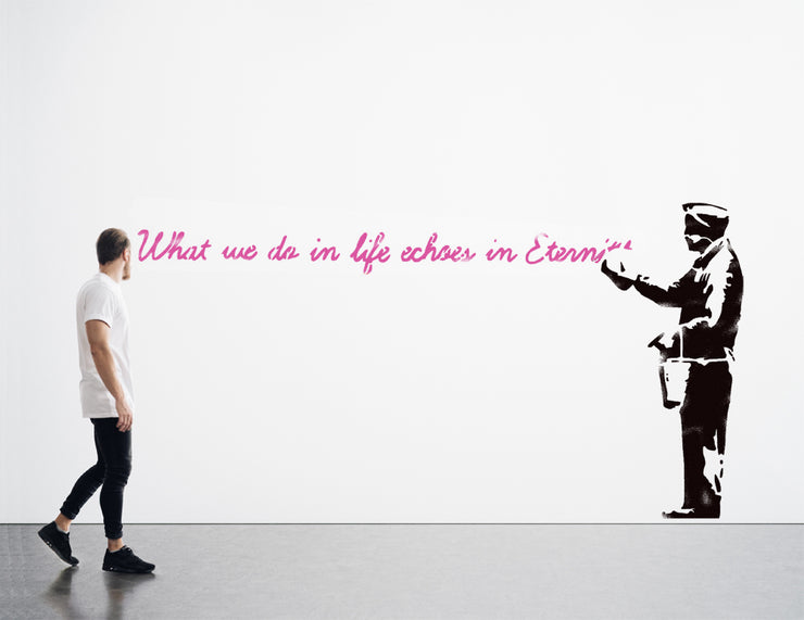 Banksy Life Size -  'What we do in life Echoes in Eternity' Stencil
