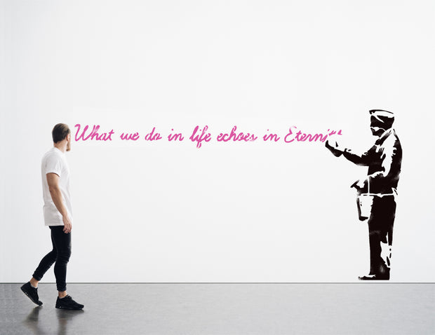 Banksy 'What we do in life Echoes in Eternity' Stencil