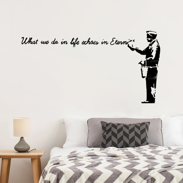 Banksy 'What we do in life Echoes in Eternity' Stencil